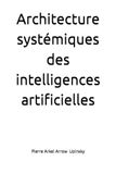 Architecture systémiques des intelligences artificielles