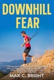 Libri GmbH Downhill Fear: Le manuel mental pour le trail running : Gagnez en confiance dans les descentes techniques grâce au regard, à la respiration, à la visualisation et à l'exposition progressive
