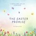 The Easter Promise: A Special Story, New Life Everywhere