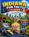 Indiana Fun Facts for Kids: The Curious Kid’s Travel Guide to the Hoosier State