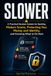 SLOWER: A Practical Decision System for Spotting Modern Scams, Protecting Your Money and Identity, and Knowing What to Do Next