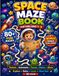Space Maze Book for Kids Ages 5–8: 80+ Fun Mazes with Rockets, Astronauts, Planets, Robots, Aliens & Bonus Space Explorer Challenges