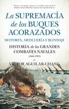 La Almuzara La supremacía de los buques acorazados. Motores, artillería y blindaje
