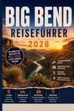 Big Bend Reiseführer 2026