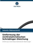 Umformung Verlag Unser Wissen Umformung der nichtrelativistischen Schrödinger-Gleichung