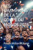 LES CHAMPIONS DE LA COUPE DU MONDE 2026: L'ÉTOILE DU NOUVEAU MONDE
