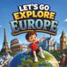 Let's Go Explore Europe: A Fun Adventure For Young Explorers Through Europe's Most Amazing Landmarks