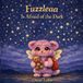 Fuzzleaa The World of Fuzzleaa- Fuzzleaa Is Afraid of The Dark Paperback