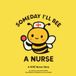 Someday, I'll Bee a Nurse: A HIVE Nurse Story