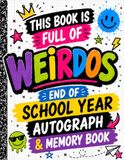 This Book Is Full of Weirdos: End of School Year Autograph & Memory Book