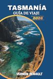 GUÍA DE VIAJE TASMANIA 2026
