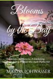 Blooms by the Bay: Reflections and Reverie- A Gardening Guide from a Woman who made Plants Her Why