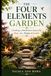 The Four Elements Garden: Creating a Meditation Space for Fire, Air, Water & Earth
