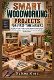 SMART Libri GmbH SMART WOODWORKING PROJECTS FOR FIRST-TIME MAKERS