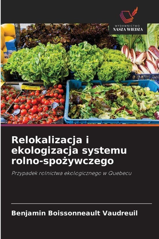 Relokalizacja OmniScriptum SRL Relokalizacja i ekologizacja systemu rolno-spożywczego: Przypadek rolnictwa ekologicznego w Quebecu