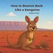 How Independently Published Resilience with Animals- How to Bounce Back Like a Kangaroo Paperback