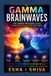 Gamma Brainwaves: The Hidden Frequency That Connects You to the Universe