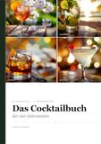 Das Cocktailbuch der vier Jahreszeiten: 54 Cocktailrezepte für Frühling, Sommer, Herbst & Winter – jeder Drink auch alkoholfrei