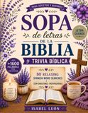 Sopas de letras de la Biblia para adultos y mayores con oraciones inspiradoras: Libro de sopas de letras bíblicas en español con trivia bíblica, devocionales y 80 puzles relajantes en letra grande