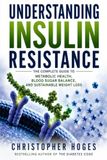 Understanding Insulin Resistance: The Complete Guide to Metabolic Health, Blood Sugar Balance, and Sustainable Weight Loss