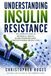 Understanding Insulin Resistance: The Complete Guide to Metabolic Health, Blood Sugar Balance, and Sustainable Weight Loss