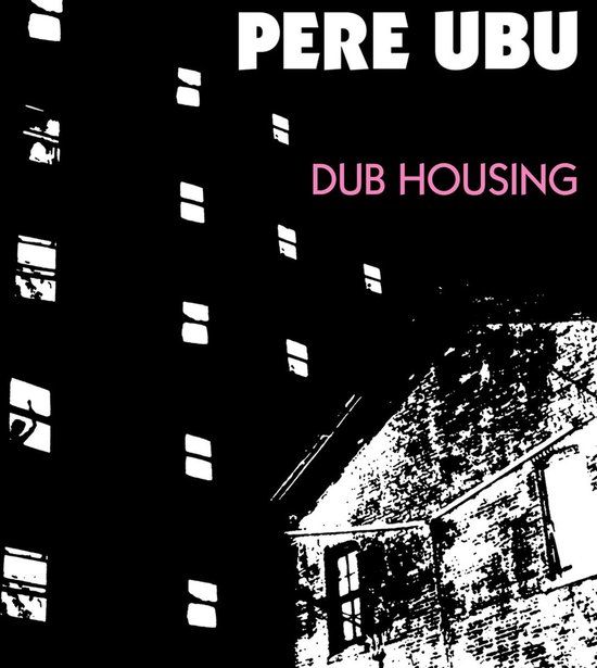 Dub Pere Ubu - Dub Housing (LP)