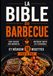 La Bible du Barbecue: Le guide complet pour bien choisir son barbecue, maîtriser toutes les techniques de cuisson et réussir 18 recettes pas à pas — charbon, gaz, plancha, kamado, brasero et fumoir