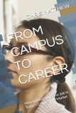 FROM Libri GmbH FROM CAMPUS TO CAREER: How to Land Your First Job in Today's Competitive Market