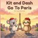 Kit and Dash Go To Paris: A Children's Book About Paris, Friendship, Adventure and Travel