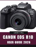 CANON EOS R10 USER GUIDE 2026