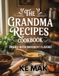 The Grandma Recipes Cookbook: Dishes With Differents Flavors