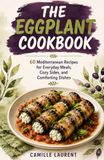 The Eggplant Cookbook