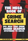 The Mega Book of Crime Search - Volume 2: 100 True Crime Word Search Mystery Puzzles with Hidden Case Answers to Solve | USA Edition