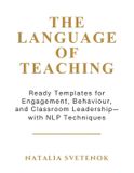 The Libri GmbH The Language of Teaching: Ready Templates for Engagement, Behaviour, and Classroom Leadership with NLP techniques Paperback