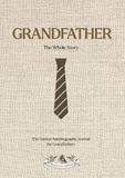 Grandfather: The Whole Story: An Illustrated Guided Autobiography Life Story Journal