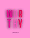 WORTHY: A Guided Book, Journal and 60-Day Workbook for Emotional Eating, Binge Eating and Food Noise
