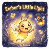 Ember's Little Light: A Story About Finding Your Own Kind of Brave
