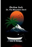 Outlaw Libri GmbH Outlaw Jack; or, the mountain devil Paperback