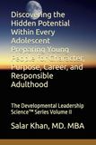 Discovering the Hidden Potential Within Every Adolescent: The Developmental Leadership Science™ Series Volume II