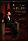 El Crepúsculo de los Ídolos o cómo se filosofa a martillazos: Edición bilingüe
