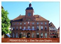 Wissembourg Calvendo Wissembourg - Tor zum Elsass (Wandkalender 2027 DIN A3 quer)