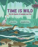 Time Orca Book Publishers Time Is Wild: The Life Cycles of Animals and You