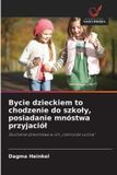 Bycie OmniScriptum SRL Bycie dzieckiem to chodzenie do szkoły, posiadanie mnóstwa przyjaciół
