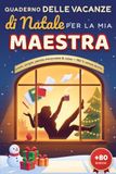 Quaderno delle Vacanze di Natale per la mia Maestra preferita