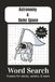 Astronomy and Outer Space: Word Searches with Easy to Read Print about Astronomy, Outer Space, Planets and More | 6 x 9 inches, 80 pages | 40 Puzzles ... Gift for Vacations, Holidays and Free Times