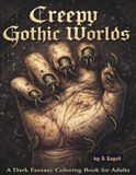 Creepy Gothic Worlds: A Dark Fantasy Coloring Book for Adults