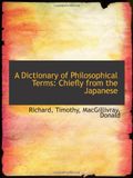 A Dictionary of Philosophical Terms: Chiefly from the Japanese
