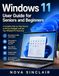 Windows 11 User Guide for Seniors and Beginners