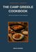 The Camp Griddle Cookbook