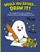 Would You Rather... Draw It!: The Creepy & Cozy Activity Book of Hilarious Choices and Silly Sketches for Kids Ages 8-12